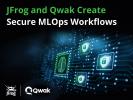 jfrog 携手qwak打造安全的 mlops 工作流，加速ai应用程序批量化交付